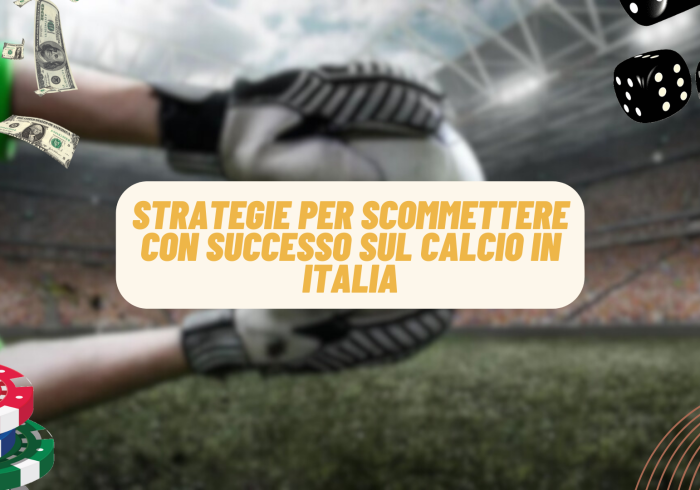 Strategie per scommettere con successo sul calcio in Italia