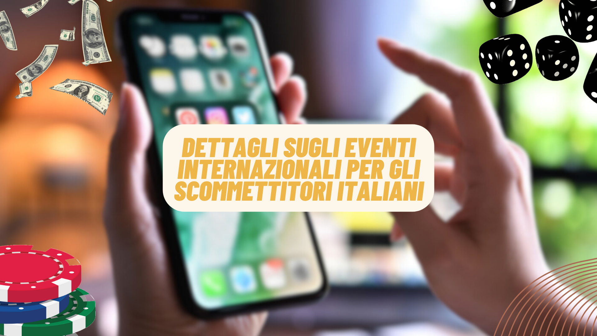 Dettagli sugli eventi internazionali per gli scommettitori italiani
