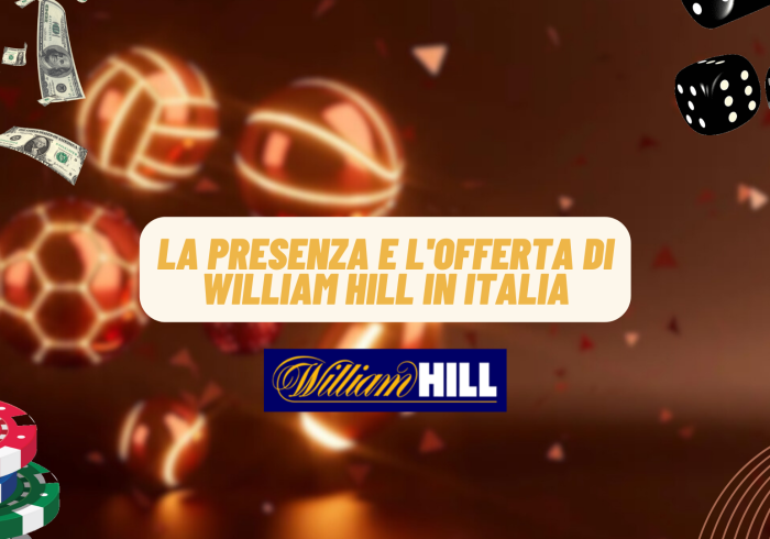 La presenza e l'offerta di William Hill in Italia