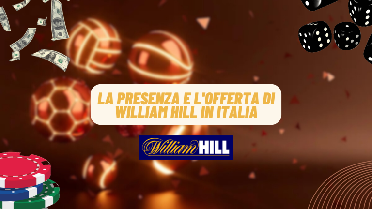 La presenza e l'offerta di William Hill in Italia